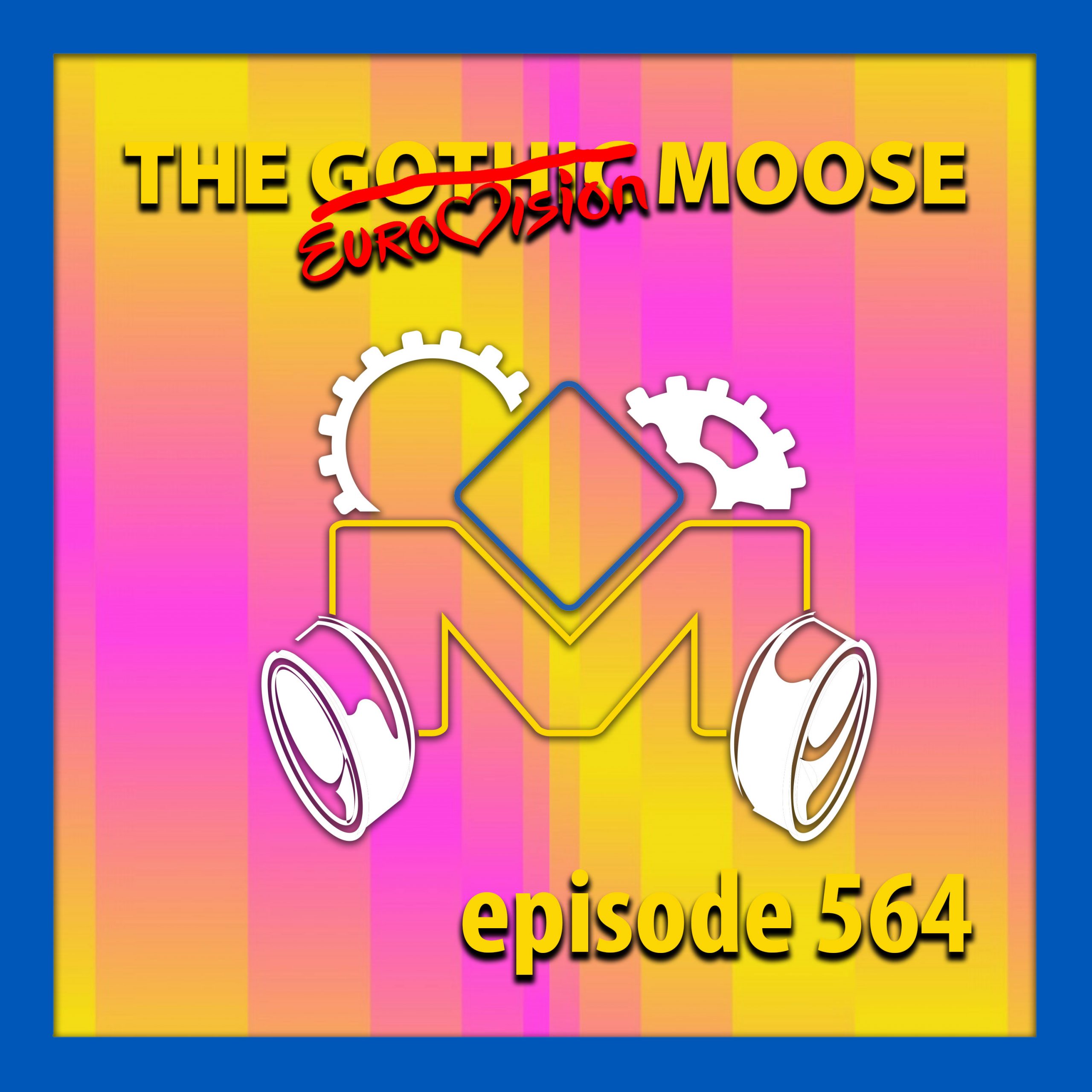 The Gothic Moose – Episode 564 – All Eurovision