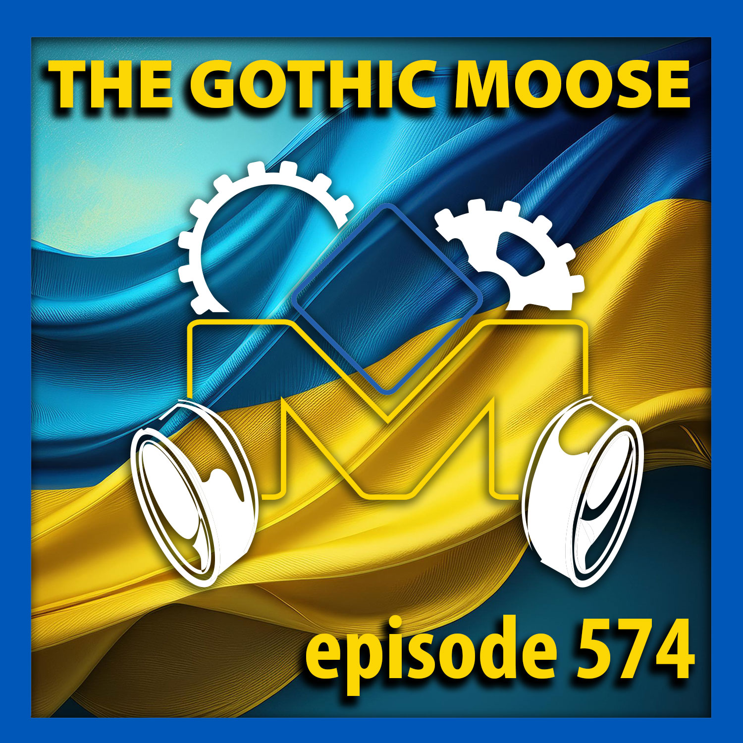 The Gothic Moose – Episode 574 – All Ukrainian bands or bands supporting Ukraine