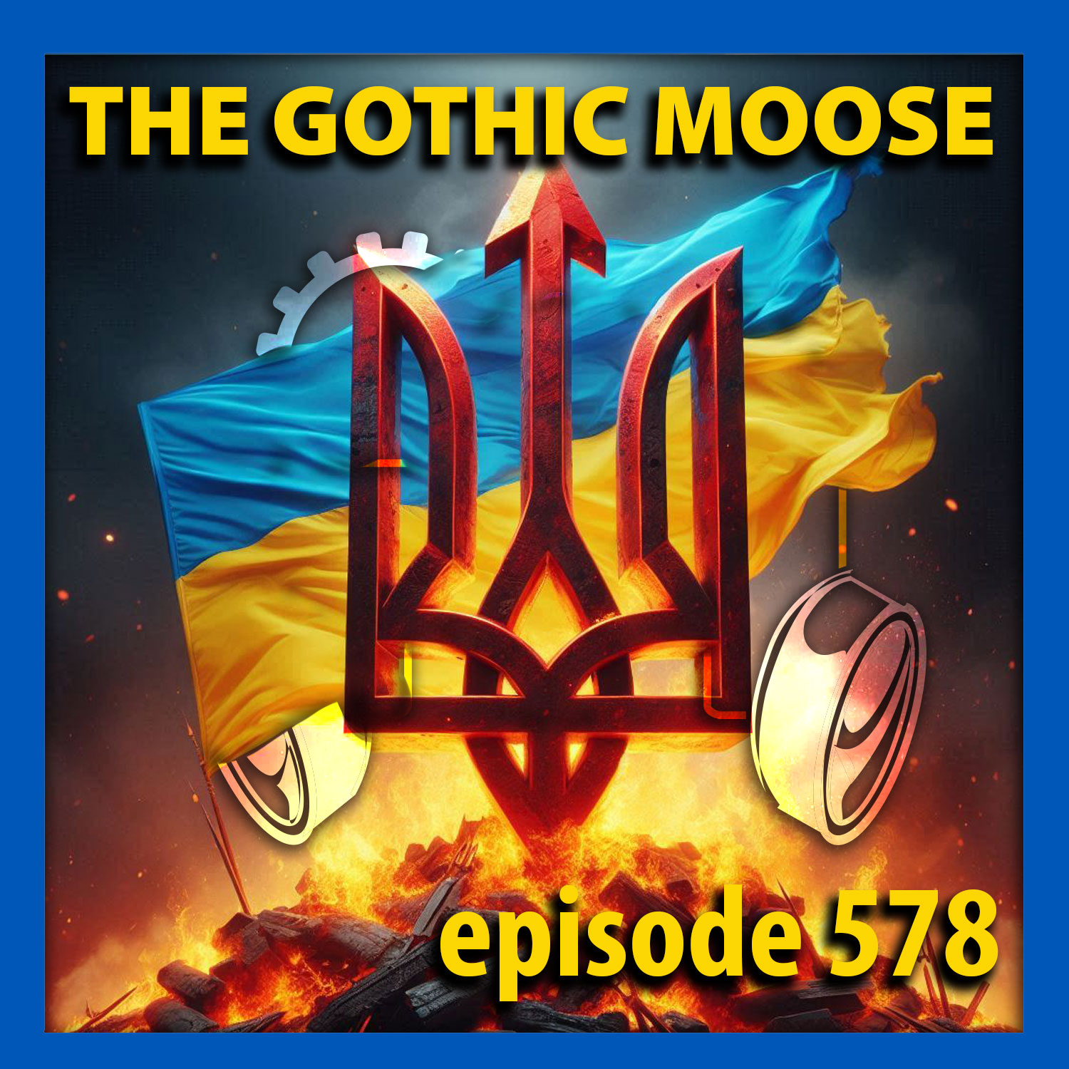 The Gothic Moose – Episode 578 – All Ukrainian bands or bands supporting Ukraine