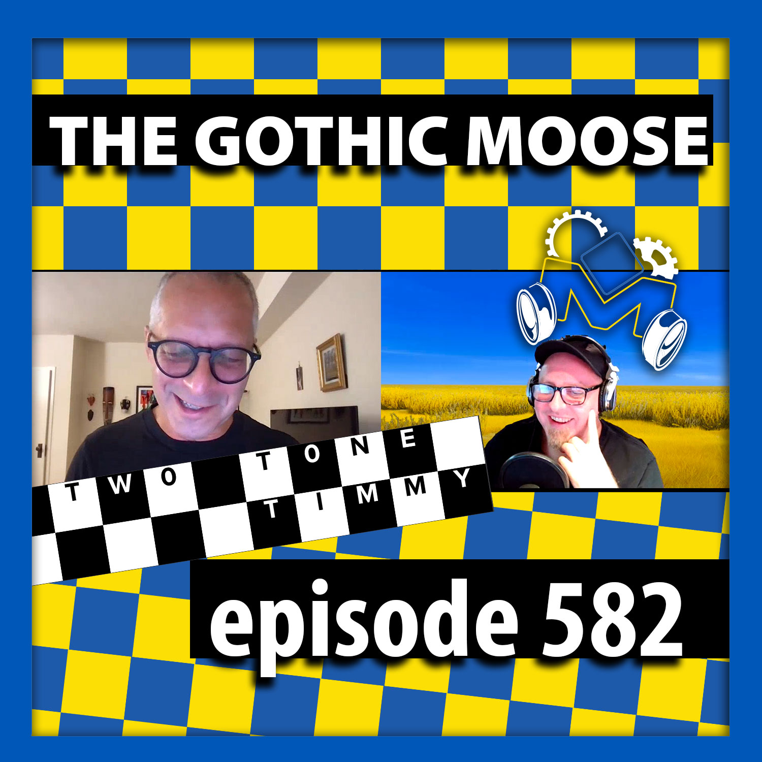 The Gothic Moose – Episode 582 – with Special Guest DJ Two Tone Timmy