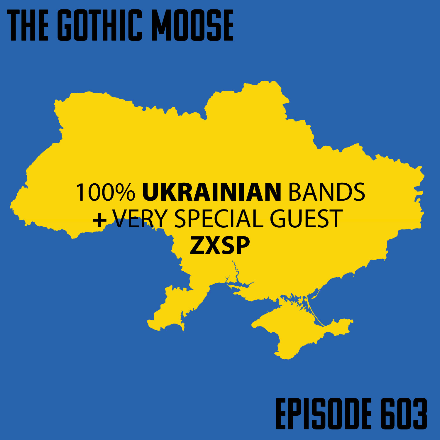 The Gothic Moose – Episode 603 – 100% Ukrainian bands – with Very Special Guest ZXSP